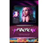 The Procreate Handbook: An Explorative Guide to Creative Digital Art