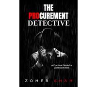 The Procurement Detective: A Practical Guide for Contract Killers: 1
