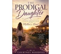 The Prodigal Daughter: Finding her way back to the mother's heart