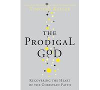 The Prodigal God: Timothy Keller