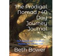 The Prodigal Nomad : 40 Day Journey Journal: Your personal space to reflect, respond, and walk the road.