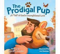 The Prodigal Pup: A "Tail" of God's Unconditional Love