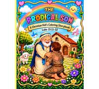 The Prodigal Son: A Christian Kid's Coloring Storybook