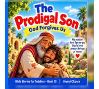 The Prodigal Son: God Forgives Us