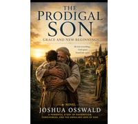 The Prodigal Son: Grace and New Beginnings