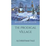 The Prodigal Village: A Christmas Tale