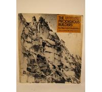 THE PRODIGIOUS BUILDERS: Notes Toward a Natural History of Architecture by