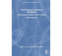 The Producer's Business Handbook: The Roadmap for Balanced Film Producers
