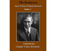 The Producers: Rare Films of Mack Sennett vol. 3