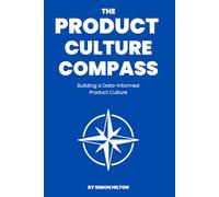 The Product Analytics Compass: Building a Data-Informed Product Culture