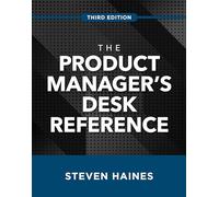 The Product Manager's Desk Reference, Third Edition