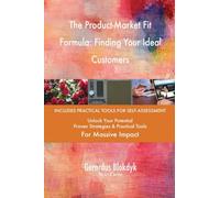 The Product-Market Fit Formula: Finding Your Ideal Customers