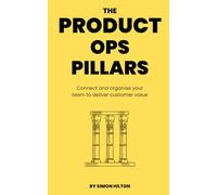The Product Ops Pillars: Connect and organise your team to deliver customer value