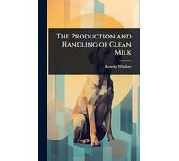 The Production and Handling of Clean Milk