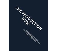 THE PRODUCTION BOSS: Journal, Notes, Ideas, Actions, Priorities, Checklists, Milestones, Log | Daily Goals, Production-Management Notes, To-Do List & ... Production Industrial Teams