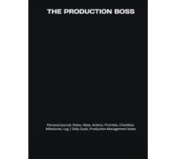 THE PRODUCTION BOSS: Journal, Notes, Ideas, Actions, Priorities, Checklists, Milestones, Log | Daily Goals, Production-Management Notes, To-Do List & ... Production Industrial Teams