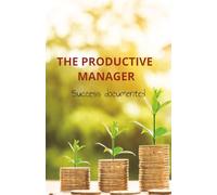 The Productive Manager: Executive Journal for Office and Senior Managers