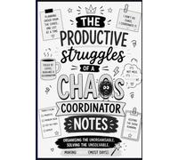 The Productive Struggles of a Chaos Coordinator Notes: Productivity Work Planner Organize Ideas, Meetings, Tasks & Goals