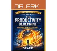 The Productivity Blueprint: Get More Done in Less Time