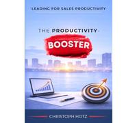 THE PRODUCTIVITY BOOSTER: LEADING FOR SALES PRODUCTIVITY