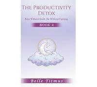 The Productivity Detox: Rest Without Guilt. Be Without Earning.