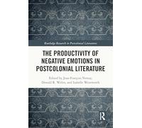 The Productivity of Negative Emotions in Postcolonial Literature