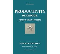 The Productivity Playbook: For Solo Wealth Builders