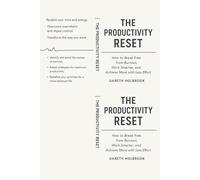 The Productivity Reset: How to Break Free from Burnout, Work Smarter, and Achieve More with Less Effort