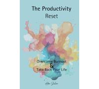 The Productivity Reset: Overcome Burnout & Take Back Your Time