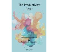 The Productivity Reset: Overcome Burnout & Take Back Your Time