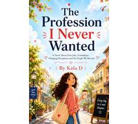 The Profession I Never Wanted: A Novel About First Jobs, Friendships, Changing Perceptions and the People We Become