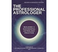 The Professional Astrologer: Building a Successful Astrology Practice