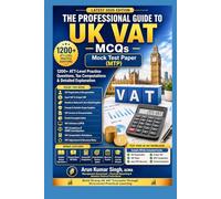 The Professional Guide to UK VAT - MCQs: Computation-Based Learning & ATT-Level Exam Preparation