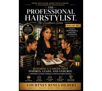 THE PROFESSIONAL HAIRSTYLIST Volume 3: Legacy, Mentorship & Lifelong Excellence