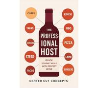 The Professional Host: Quick Gourmet Meals with Perfect Wine