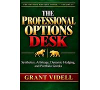 The Professional Options Desk: Synthetics, Arbitrage, Dynamic Hedging, and Portfolio Greeks