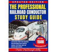 The Professional Railroad Conductor Study Guide: Advanced Prep for Modern Railroading with Digital Signal Systems and Air Brake Mechanics