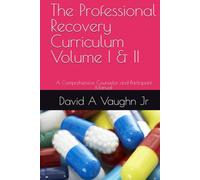 The Professional Recovery Curriculum Volume I & II: A Comprehensive Counselor and Participant Manual