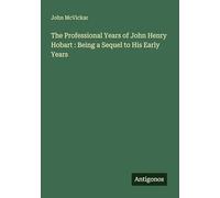 The Professional Years of John Henry Hobart : Being a Sequel to His Early Years