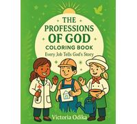 The Professions of God: Learn about work,God did every job before you did.