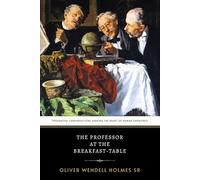 The Professor at the Breakfast-Table: The Original 1859 Classic of Philosophical Dialogue and Social Commentary
