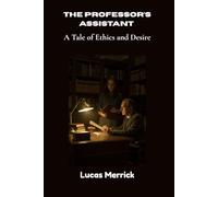 The Professor’s Assistant: A Tale of Ethics and Desire