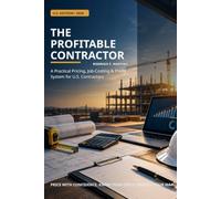 The Profitable Contractor: A Practical Pricing, Job-Costing & Profit System for U.S. Contractors