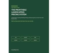 The Profitable Landscaping Pricing System: A Field Guide to Costing, Estimating, Pricing, and Improving Every Job with Your Own Business Data