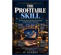 The Profitable Skill: Use What You Know, Find What You’re Missing, and Decide What to Learn Next