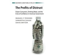 The Profits of Distrust: Citizen-Consumers, Drinking Water, and the Crisis of Confidence in American Government
