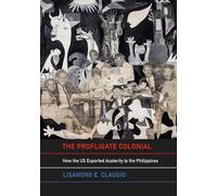 The Profligate Colonial: How the Us Exported Austerity to the Philippines