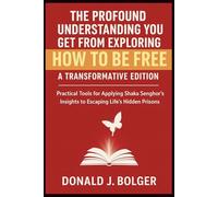 The Profound Understanding You Get from Exploring How to be free: A Transformative Edition: Practical Tools for Applying Shaka Senghor's Insights to Escaping Life's Hidden Prisons