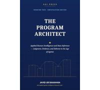 The Program Architect: Applied Human Intelligence and Data Inference - Judgment, Evidence, and Delivery in the Age of Agents