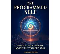 The Programmed Self: Initiating the Rebellion Against the Synthetic Soul